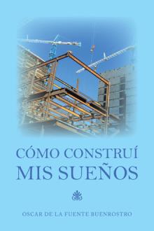 Cómo construí mis sueños