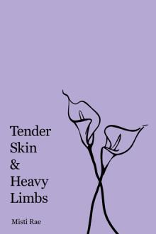 Tender Skin & Heavy Limbs