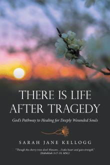 THERE IS LIFE AFTER TRAGEDY
