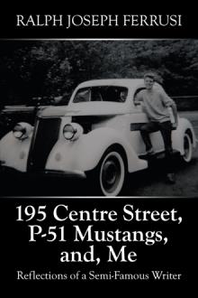 195 Centre Street, P-51 Mustangs, and, Me