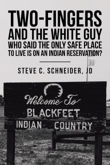Two-Fingers and the White Guy Who said the only safe place to live is on an Indian reservation?