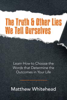 The Truth & Other Lies We Tell Ourselves