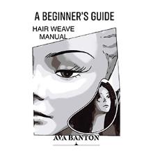 A BEGINNER’S GUIDE HAIR WEAVE MANUAL