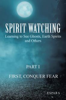 "Spirit Watching – Part 1: First, Conquer Fear"