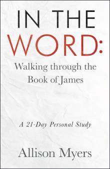 IN THE WORD: Walking through the Book of James