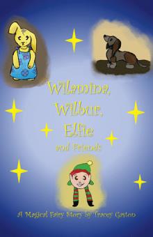 Wilamina, Wilbur, Elfie and friends