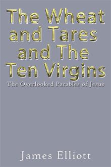 The Wheat and Tares and The Ten Virgins