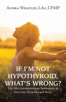 If I’m Not Hypothyroid, What’s Wrong?