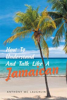 How To Understand And Talk Like A Jamaican
