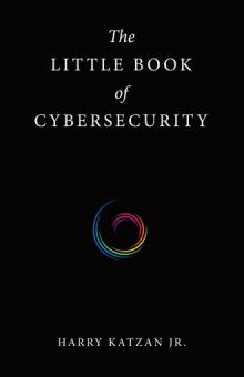 THE LITTLE BOOK OF CYBERSECURITY
