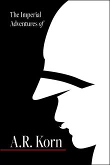 The Imperial Adventures of A.R. Korn.
