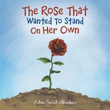 The Rose That Wanted To Stand On Her Own