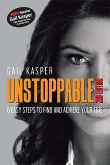 UNSTOPPABLE: 6 Easy Steps To Find And Achieve Your FIRE