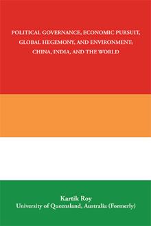 POLITICAL GOVERNANCE, ECONOMIC PURSUIT,                 GLOBAL HEGEMONY, AND ENVIRONMENT;                      CHINA, INDIA, AND THE WORLD