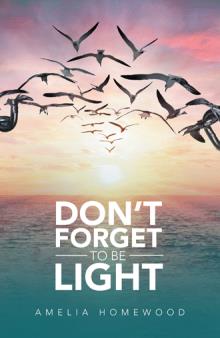 Don’t Forget to Be Light