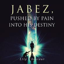 Jabez, pushed by Pain into His Destiny