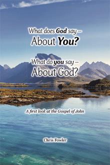 What Does God Say –About You? What Do You Say –About God?