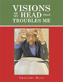 VISIONS OF MY HEAD THAT TROUBLES ME