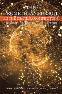 THE PROMETHEAN PURSUIT IN THE US-CHINA COMPETITION FOR GLOBAL TECHNOLOGICAL LEADERSHIP