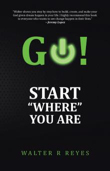 GO! Start “Where” you are
