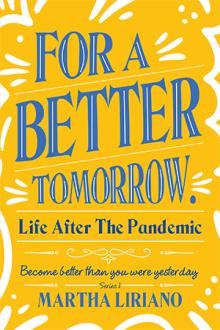 For A Better Tomorrow. Life After The Pandemic