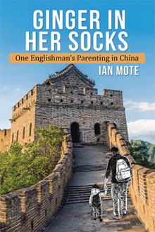 Ginger In Her Socks: One Englishman’s Parenting in China