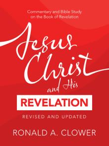 Jesus Christ and His REVELATION Revised and Updated