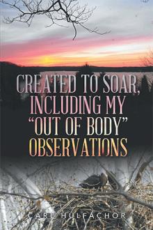 Created to Soar, including My “Out of Body” Observations