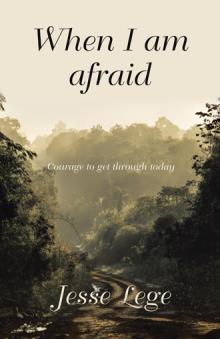 When I am afraid