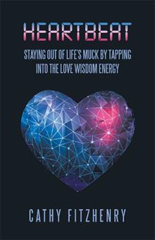 Heartbeat Staying Out of Life’s Muck by Tapping into the Love Wisdom Energy