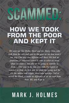 Scammed: How We Took From The Poor and Kept It