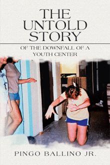 The Untold Story of   the Downfall of 	A Youth Center