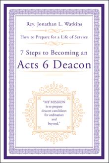 7 Steps to Becoming an Acts 6 Deacon