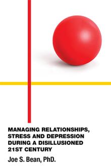 MANAGING RELATIONSHIPS, STRESS AND DEPRESSION DURING A DISILLUSIONED 21ST CENTURY