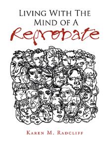 Living With The Mind of A Reprobate