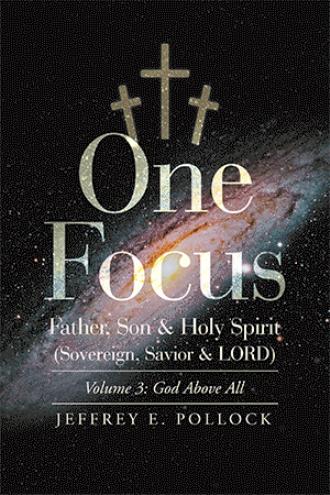 ONE FOCUS Father, Son & Holy Spirit (Sovereign, Savior & LORD)
