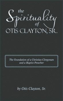 The Spirituality of Otis Clayton, Sr.