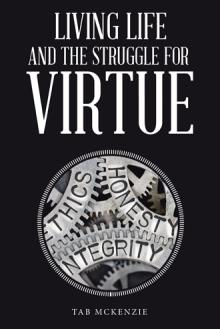 Living Life and The Struggle for Virtue