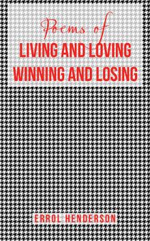 Poems of LIVING AND LOVING WINNING AND LOSING