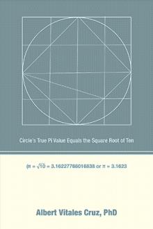 Circle’s True Pi Value Equals the Square Root of Ten