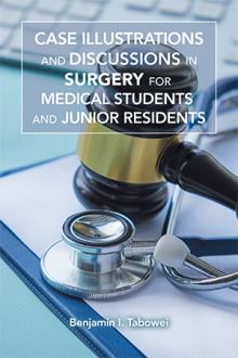 CASE ILLUSTRATIONS AND DISCUSSIONS IN SURGERY FOR MEDICAL STUDENTS AND JUNIOR RESIDENTS