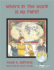 Where In The World Is My Papa?