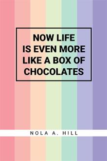 NOW LIFE IS EVEN MORE LIKE A BOX OF CHOCOLATES