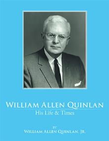 William Allen Quinlan - His Life & Times