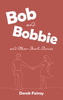 Bob and Bobbie and Other Short Stories