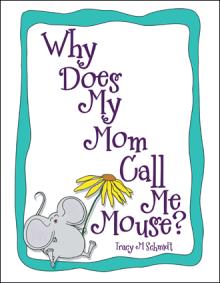 Why Does My Mom Call Me Mouse?
