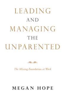 LEADING AND MANAGING THE UNPARENTED
