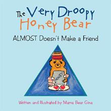 THE VERY DROOPY HONEY BEAR Almost Doesn’t Make a Friend