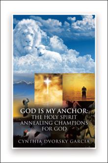 GOD is My Anchor:  The Holy Spirit Annealing Champions For God