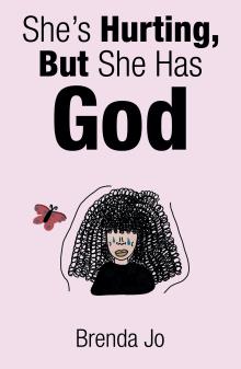 She’s Hurting, But She Has God